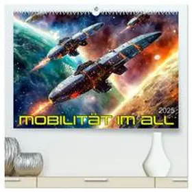 Braun / CALVENDO |  Mobilität im All (hochwertiger Premium Wandkalender 2025 DIN A2 quer), Kunstdruck in Hochglanz | Sonstiges |  Sack Fachmedien