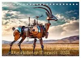 Braun / CALVENDO |  Die Roboter-Tierwelt (Tischkalender 2025 DIN A5 quer), CALVENDO Monatskalender | Sonstiges |  Sack Fachmedien