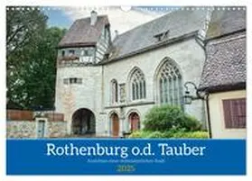 Kreuzer / CALVENDO |  Rothenburg o.d. Tauber - Ansichten einer mittelalterlichen Stadt (Wandkalender 2025 DIN A3 quer), CALVENDO Monatskalender | Sonstiges |  Sack Fachmedien