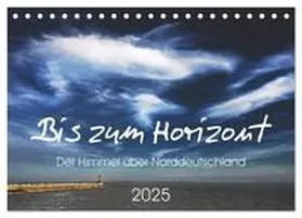 Kühn / CALVENDO |  Bis zum Horizont. Der Himmel über Norddeutschland. (Tischkalender 2025 DIN A5 quer), CALVENDO Monatskalender | Sonstiges |  Sack Fachmedien