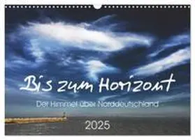 Kühn / CALVENDO |  Bis zum Horizont. Der Himmel über Norddeutschland. (Wandkalender 2025 DIN A3 quer), CALVENDO Monatskalender | Sonstiges |  Sack Fachmedien