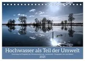 Siebert / CALVENDO |  Hochwasser als Teil der Umwelt (Tischkalender 2025 DIN A5 quer), CALVENDO Monatskalender | Sonstiges |  Sack Fachmedien