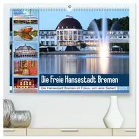 Siebert / CALVENDO |  Die Freie Hansestadt Bremen (hochwertiger Premium Wandkalender 2025 DIN A2 quer), Kunstdruck in Hochglanz | Sonstiges |  Sack Fachmedien