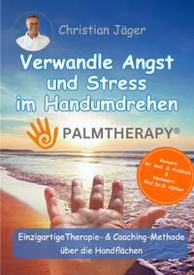 Jäger |  Palmtherapy - Verwandle Angst und Stress im Handumdrehen - Die einzigartige Therapie und Coaching-Methode über die Handflächen | Buch |  Sack Fachmedien