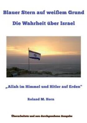Horn |  Blauer Stern auf weißem Grund: Die Wahrheit über Israel | Buch |  Sack Fachmedien