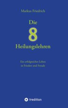 Friedrich |  Die acht Heilungslehren | Buch |  Sack Fachmedien