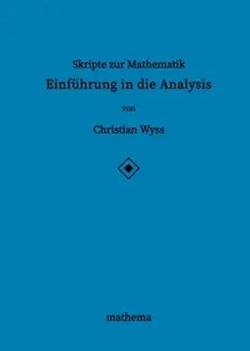 Wyss |  Skripte zur Mathematik - Einführung in die Analysis | Buch |  Sack Fachmedien