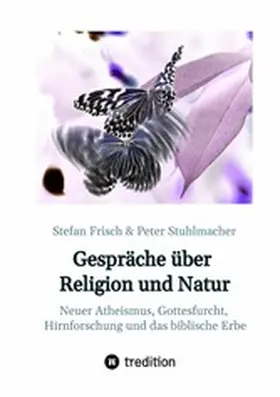 Frisch / Stuhlmacher |  Gespräche über Religion und Natur | eBook | Sack Fachmedien