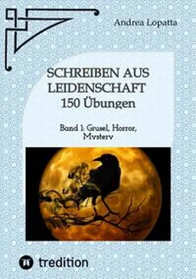 Lopatta |  Schreiben aus Leidenschaft - 150 Übungen | Buch |  Sack Fachmedien