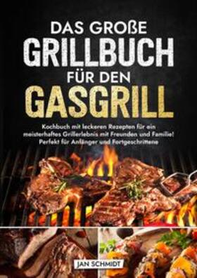 Schmidt |  Das große Grillbuch für den Gasgrill | Buch |  Sack Fachmedien