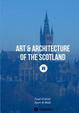 Al-Wasli / Al-Qrize |  Art & Architecture of the Scotland | Buch |  Sack Fachmedien