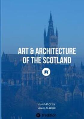 Al-Wasli / Al-Qrize |  Art & Architecture of the Scotland | Buch |  Sack Fachmedien