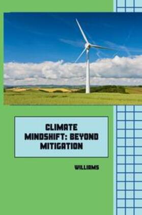 Williams |  Climate Mindshift: Beyond Mitigation | Buch |  Sack Fachmedien
