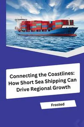 Matt |  Connecting the Coastlines: How Short Sea Shipping Can Drive Regional Growth | Buch |  Sack Fachmedien