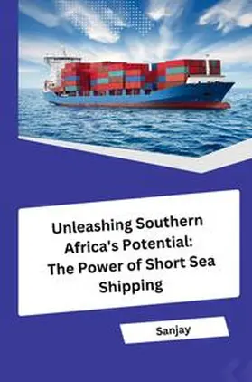 Sanjay |  Unleashing Southern Africa's Potential: The Power of Short Sea Shipping | Buch |  Sack Fachmedien