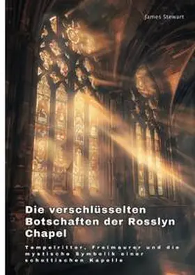 Stewart |  Die verschlüsselten  Botschaften der Rosslyn Chapel | Buch |  Sack Fachmedien