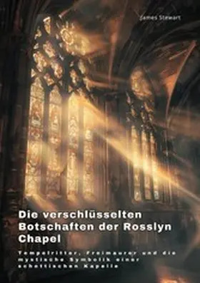 Stewart |  Die verschlüsselten  Botschaften der Rosslyn Chapel | eBook | Sack Fachmedien