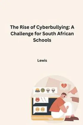 Lewis |  The Rise of Cyberbullying: A Challenge for South African Schools | Buch |  Sack Fachmedien