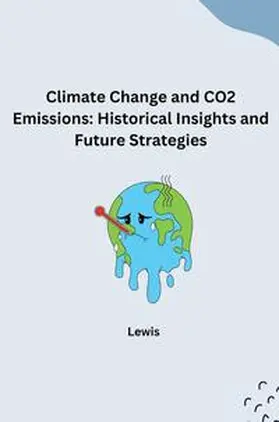 Lewis |  Climate Change and CO2 Emissions: Historical Insights and Future Strategies | Buch |  Sack Fachmedien