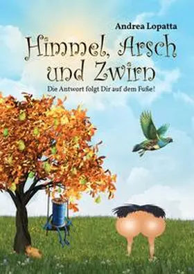 Lopatta |  Himmel, Arsch und Zwirn | Buch |  Sack Fachmedien