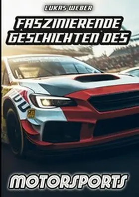 Weber |  Faszinierende Geschichten des Motorsports | eBook | Sack Fachmedien