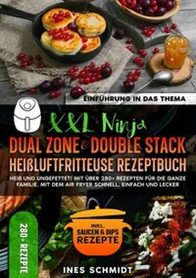 Schmidt |  XXL Ninja Dual Zone & Double Stack Heißluftfritteuse Rezeptbuch | Buch |  Sack Fachmedien