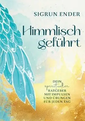 Ender |  Himmlisch geführt | eBook | Sack Fachmedien