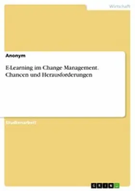 Anonym |  E-Learning im Change Management. Chancen und Herausforderungen | eBook | Sack Fachmedien