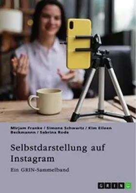 Franke / Schwartz / Beckmannn |  Selbstdarstellung auf Instagram. Jugendliche, Influencer und die Rolle des Selbst im digitalen Zeitalter | eBook | Sack Fachmedien