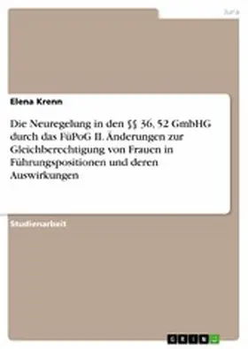 Krenn | Die Neuregelung in den §§ 36, 52 GmbHG durch das FüPoG II. Änderungen zur Gleichberechtigung von Frauen in Führungspositionen und deren Auswirkungen | E-Book | sack.de