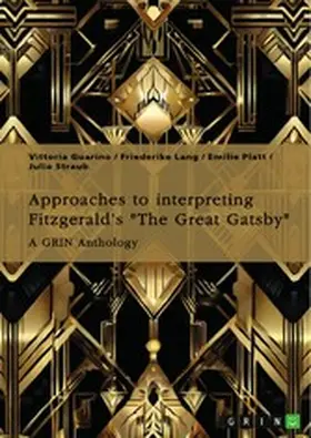 Guarino / Lang / Platt |  Approaches to interpreting Fitzgerald's "The Great Gatsby". Unreliable narration, the functions of adultery, and the role of the American Dream | eBook | Sack Fachmedien