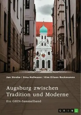 (Hrsg. / Strohe / Hofmann | Augsburg zwischen Tradition und Moderne. Fugger, Glücksspiel und Toleranz von Vielfalt | E-Book | sack.de