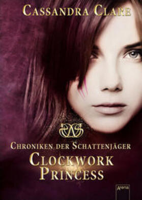 Clare |  Chroniken der Schattenjäger 03. Clockwork Princess | Buch |  Sack Fachmedien