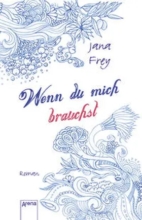 Frey | Wenn du mich brauchst | Buch | 978-3-401-50690-6 | sack.de