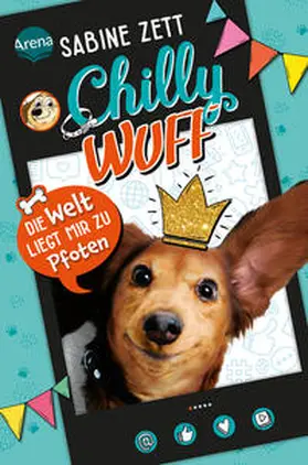 Zett |  Chilly Wuff (1). Die Welt liegt mir zu Pfoten | Buch |  Sack Fachmedien