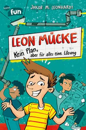 Leonhardt |  Leon Mücke (1). Kein Plan, aber für alles eine Lösung | Buch |  Sack Fachmedien