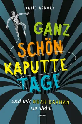 Arnold |  Ganz schön kaputte Tage und wie Noah Oakman sie sieht | eBook | Sack Fachmedien