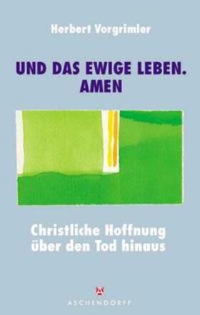 Vorgrimler |  "... und das ewige Leben. Amen" | Buch |  Sack Fachmedien