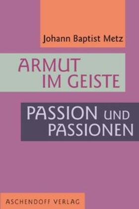 Metz |  Armut im Geiste. Passion und Passionen | Buch |  Sack Fachmedien