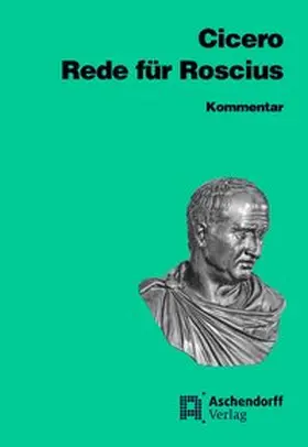 Cicero |  Rede für Sextus Roscius aus Ameria. Kommentar | Buch |  Sack Fachmedien