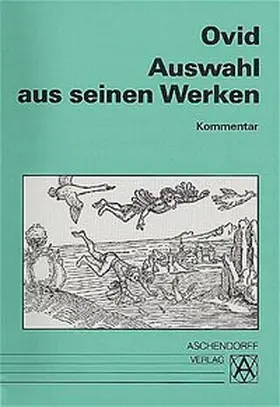 Ovid |  Auswahl Amores, Ars Amatoria, Metamorphosen u. a. Kommentar | Buch |  Sack Fachmedien