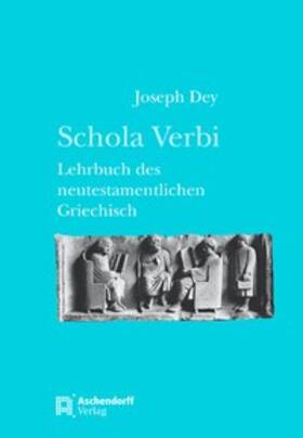 Dey |  Dey, J: Schola Verbi | Buch |  Sack Fachmedien