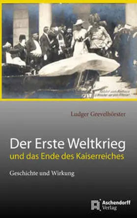 Grevelhörster |  Das Ende des Kaiserreiches und der Erste Weltkrieg | Buch |  Sack Fachmedien