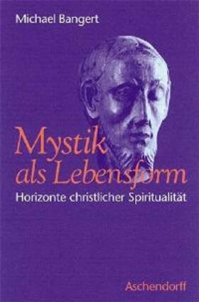 Bangert |  Mystik als Lebensform | Buch |  Sack Fachmedien