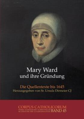 Dirmeier |  Mary Ward und ihre Gründung. Teil 1 bis Teil 4 / Mary Ward und ihre Gründung. Teil 1 | Buch |  Sack Fachmedien