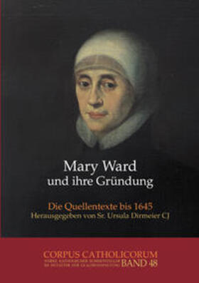 Dirmeier |  Dirmeier, U: Mary Ward und ihre Gründung. Teil 1 bis Teil 4 | Buch |  Sack Fachmedien