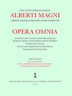 Magnus |  Opera Omnia / De natura loci. De causis proprietatum elementorum. De generatione et corruptione | Buch |  Sack Fachmedien