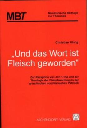 Uhrig |  'Und das Wort ist Fleisch geworden' | Buch |  Sack Fachmedien