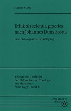 Möhle |  Ethik als scientia practica nach Johannes Duns Scotus | Buch |  Sack Fachmedien