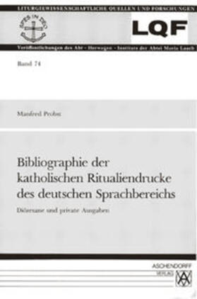 Probst |  Bibliographie der katholischen Ritualiendrucke des deutschen Sprachbereichs | Buch |  Sack Fachmedien